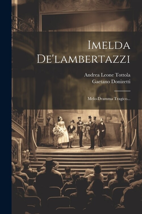 Imelda Delambertazzi: Melo-dramma Tragico... (Paperback)
