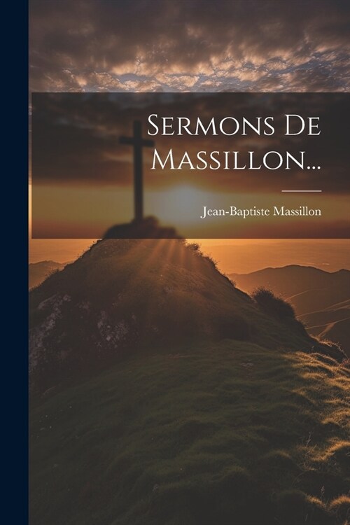 Sermons De Massillon... (Paperback)