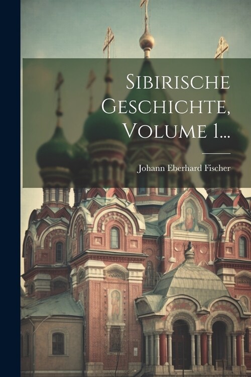 Sibirische Geschichte, Volume 1... (Paperback)