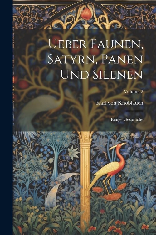 Ueber Faunen, Satyrn, Panen Und Silenen: Einige Gespr?he; Volume 2 (Paperback)