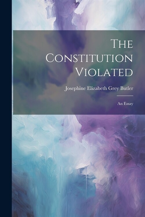 The Constitution Violated: An Essay (Paperback)