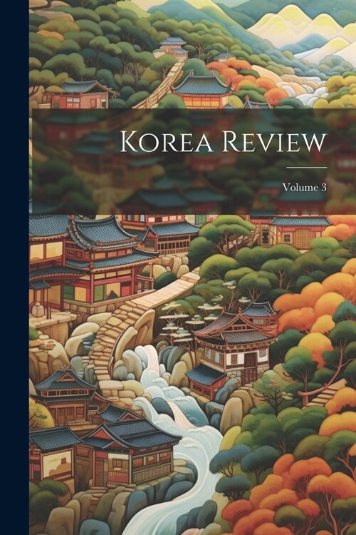 Korea Review; Volume 3 (Paperback)