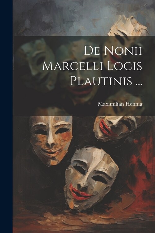 De Nonii Marcelli Locis Plautinis ... (Paperback)