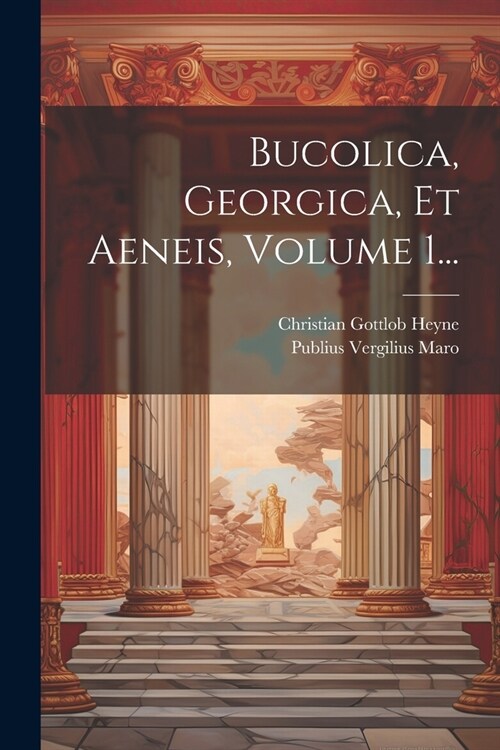 Bucolica, Georgica, Et Aeneis, Volume 1... (Paperback)