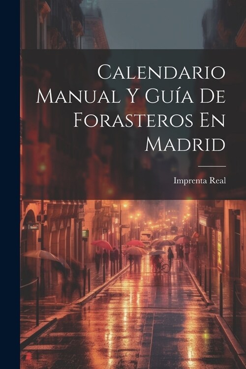 Calendario Manual Y Gu? De Forasteros En Madrid (Paperback)