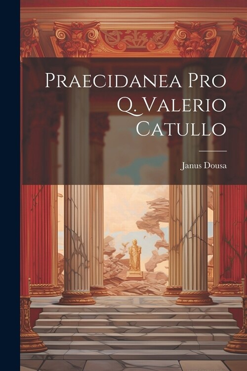 Praecidanea Pro Q. Valerio Catullo (Paperback)