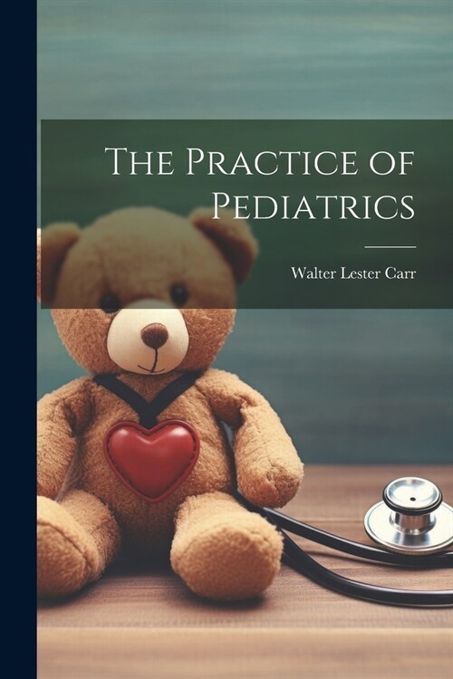 The Practice of Pediatrics (Paperback)
