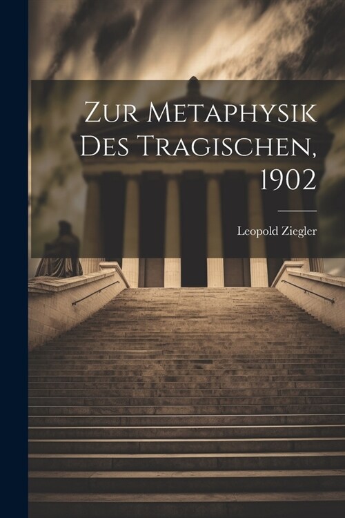 Zur Metaphysik des Tragischen, 1902 (Paperback)