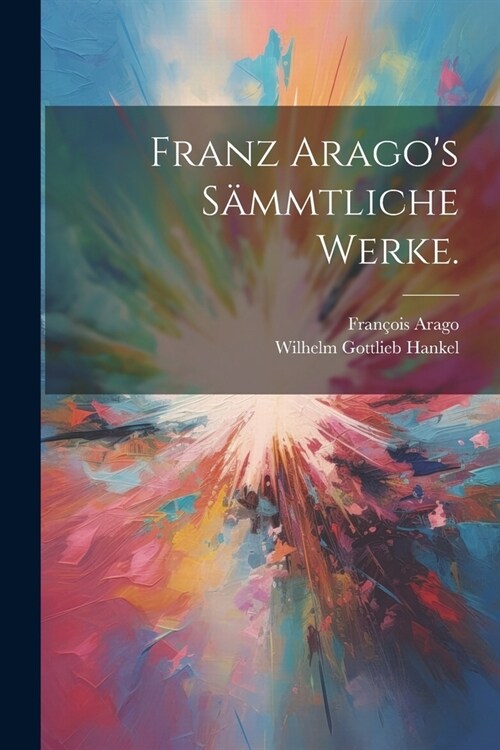 Franz Aragos S?mtliche Werke. (Paperback)