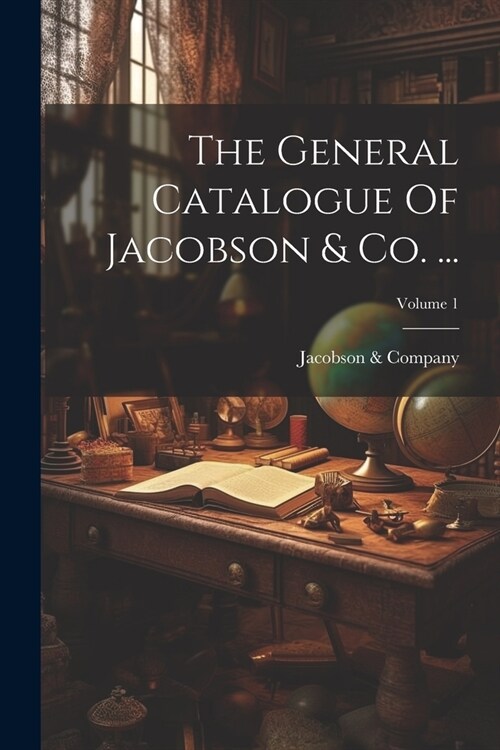 The General Catalogue Of Jacobson & Co. ...; Volume 1 (Paperback)