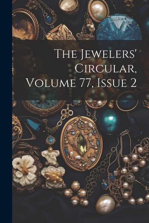 The Jewelers Circular, Volume 77, Issue 2 (Paperback)