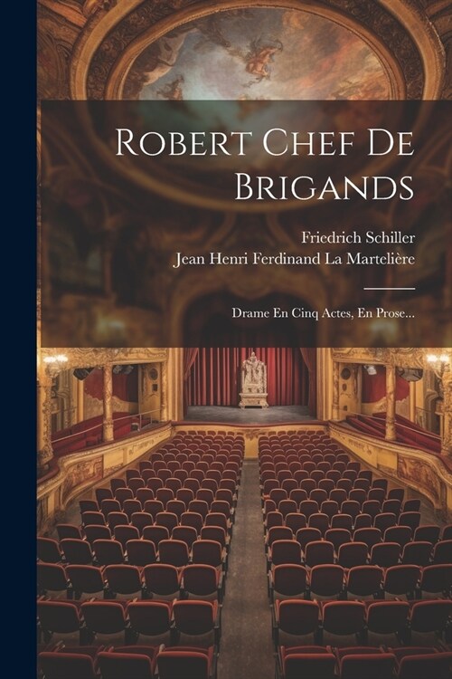Robert Chef De Brigands: Drame En Cinq Actes, En Prose... (Paperback)