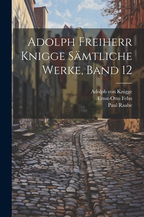 Adolph Freiherr Knigge S?tliche Werke, Band 12 (Paperback)