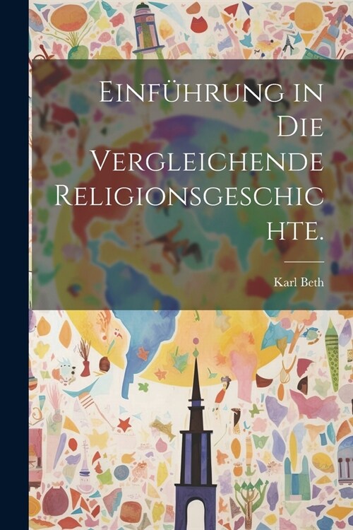 Einf?rung in die vergleichende Religionsgeschichte. (Paperback)