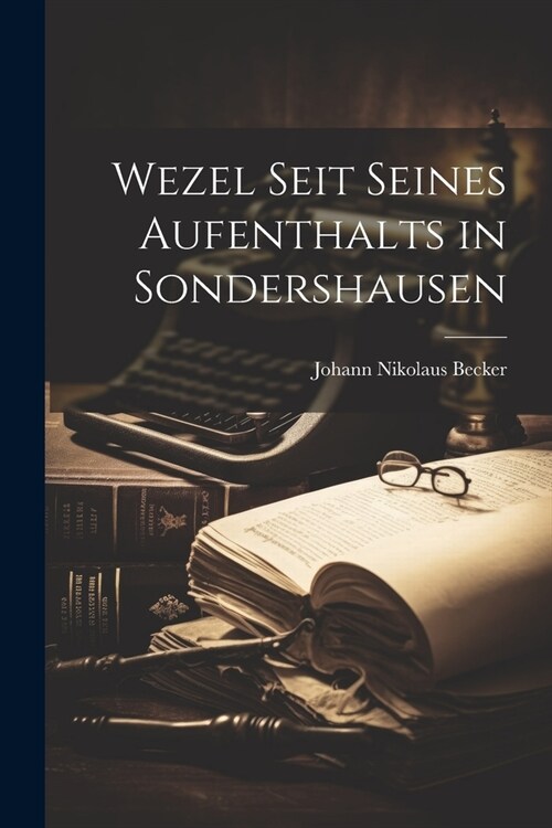 Wezel seit seines Aufenthalts in Sondershausen (Paperback)