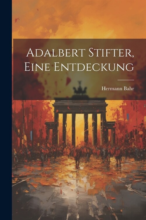 Adalbert Stifter, eine Entdeckung (Paperback)