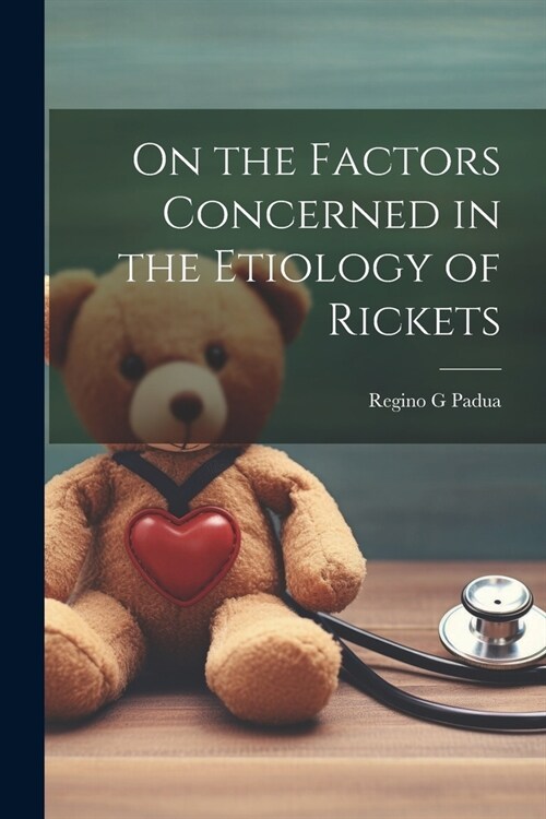 On the Factors Concerned in the Etiology of Rickets (Paperback)