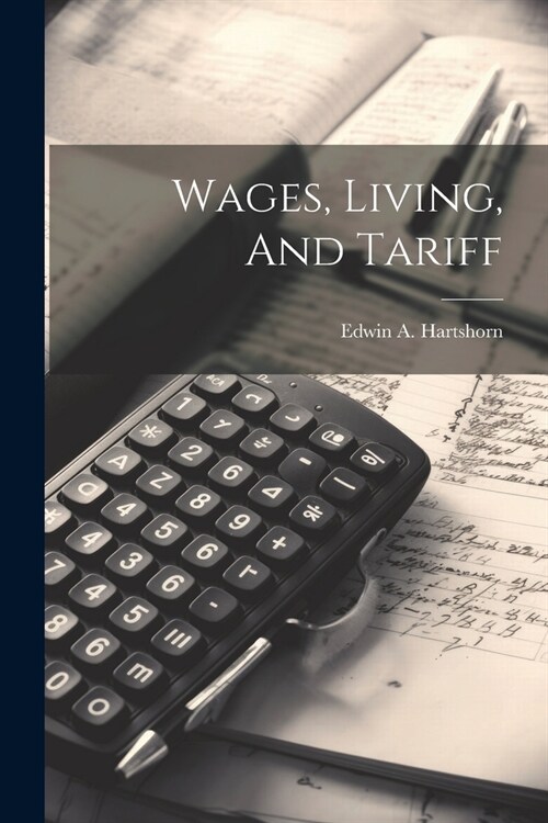 Wages, Living, And Tariff (Paperback)