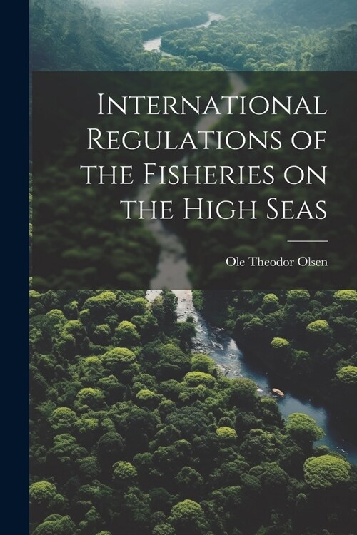 International Regulations of the Fisheries on the High Seas (Paperback)