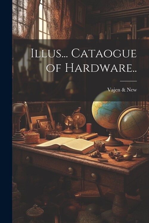 Illus... Cataogue of Hardware.. (Paperback)