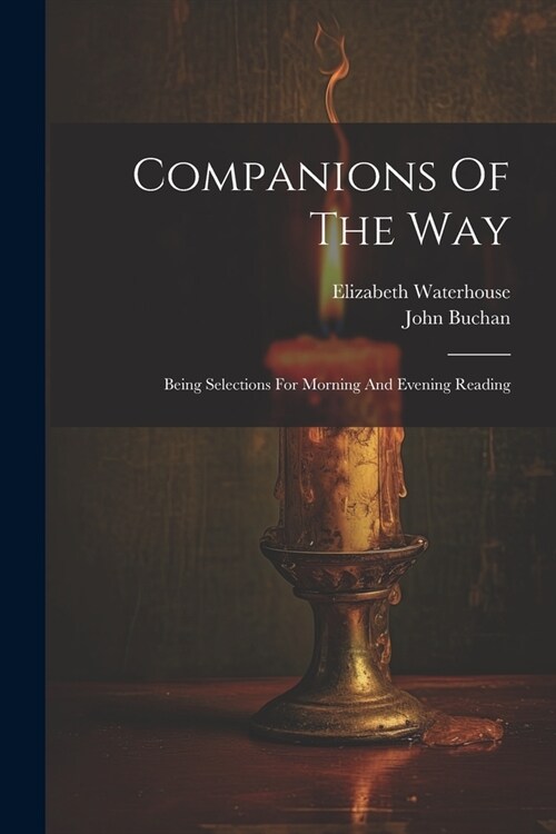 Companions Of The Way: Being Selections For Morning And Evening Reading (Paperback)