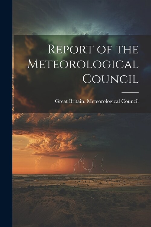 Report of the Meteorological Council (Paperback)