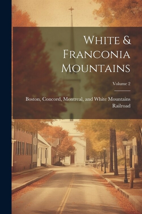 White & Franconia Mountains; Volume 2 (Paperback)