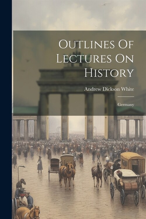 Outlines Of Lectures On History: Germany (Paperback)
