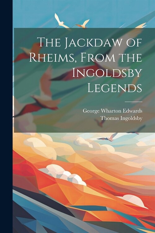 The Jackdaw of Rheims, From the Ingoldsby Legends (Paperback)