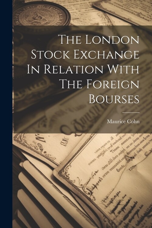 The London Stock Exchange In Relation With The Foreign Bourses (Paperback)