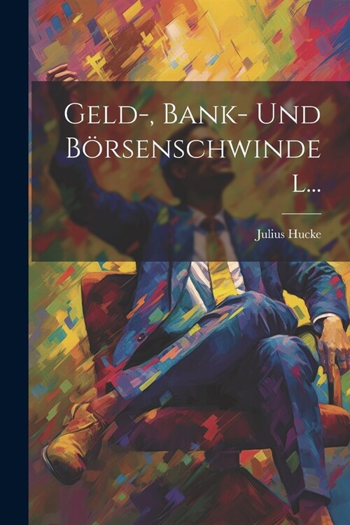 Geld-, Bank- Und B?senschwindel... (Paperback)