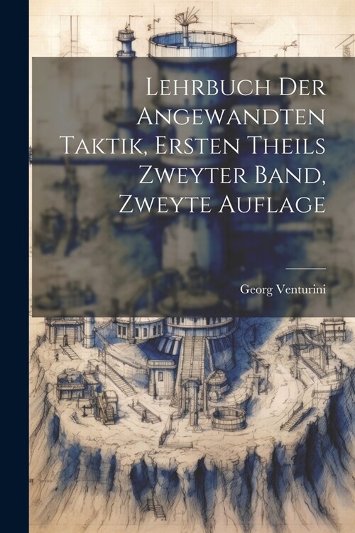 Lehrbuch der Angewandten Taktik, ersten Theils zweyter Band, zweyte Auflage (Paperback)