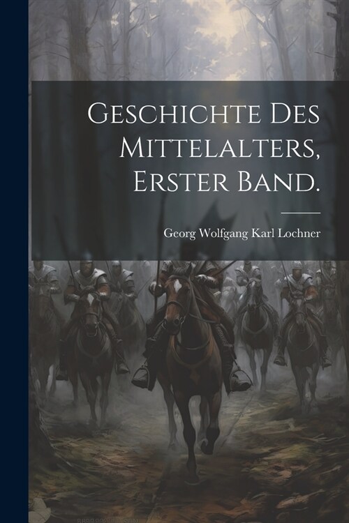 Geschichte des Mittelalters, Erster Band. (Paperback)