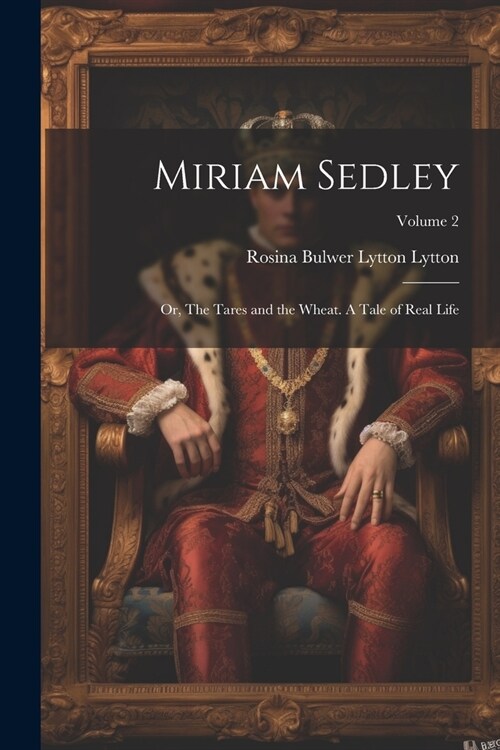 Miriam Sedley; or, The Tares and the Wheat. A Tale of Real Life; Volume 2 (Paperback)