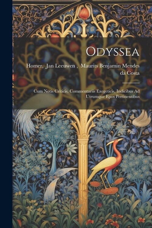 Odyssea: Cum Notis Criticis, Commentariis Exegeticis, Indicibus Ad Utrumque Epos Pertinentibus (Paperback)