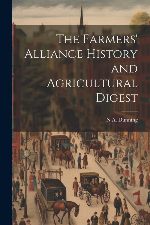 The Farmers Alliance History and Agricultural Digest (Paperback)