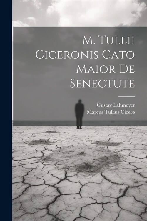 M. Tullii Ciceronis Cato Maior De Senectute (Paperback)