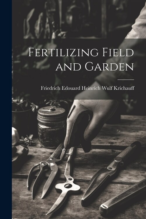 Fertilizing Field and Garden (Paperback)