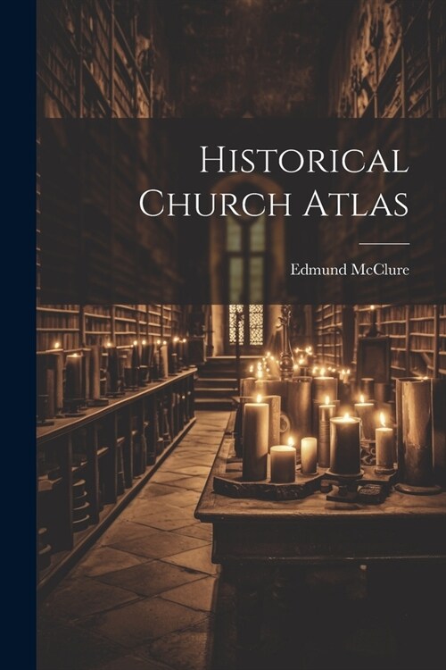 Historical Church Atlas (Paperback)