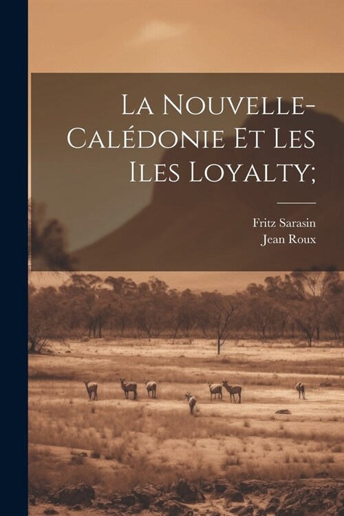 La Nouvelle-Cal?onie et les Iles Loyalty; (Paperback)