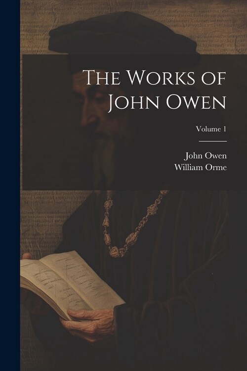 The Works of John Owen; Volume 1 (Paperback)