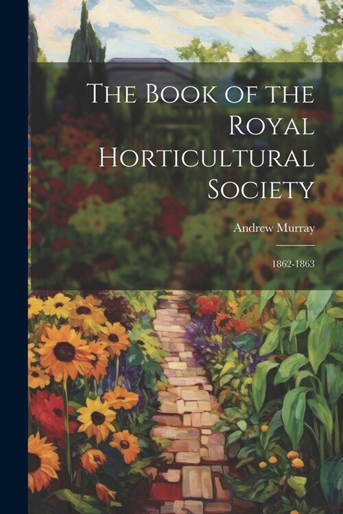 The Book of the Royal Horticultural Society: 1862-1863 (Paperback)