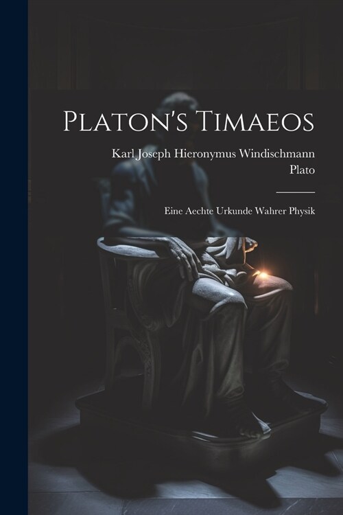 Platons Timaeos: Eine Aechte Urkunde Wahrer Physik (Paperback)