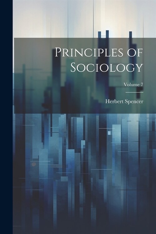 Principles of Sociology; Volume 7 (Paperback)