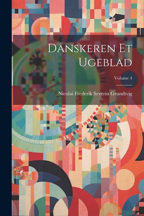 Danskeren Et Ugeblad; Volume 4 (Paperback)