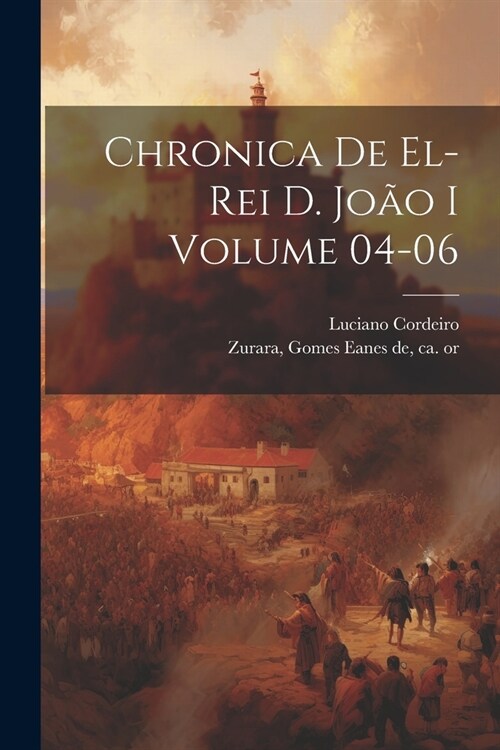 Chronica de el-rei D. Jo? I Volume 04-06 (Paperback)