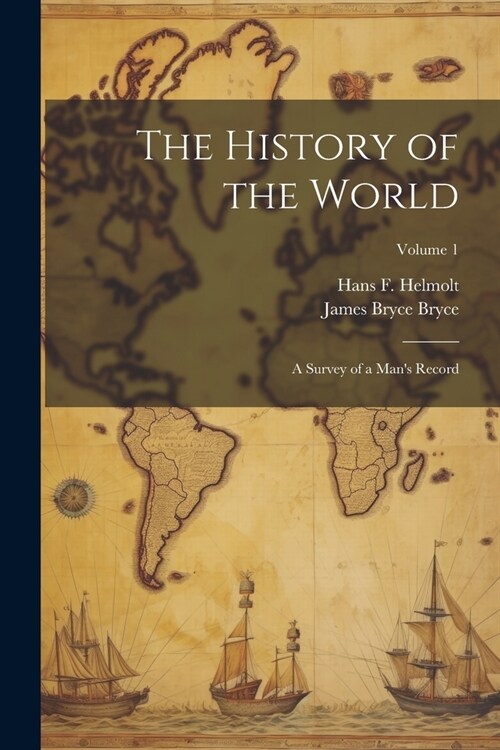 The History of the World; a Survey of a Mans Record; Volume 1 (Paperback)