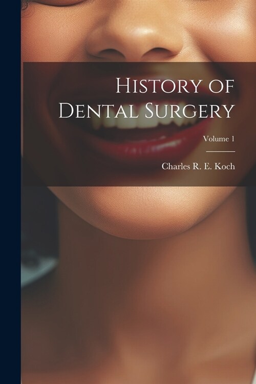 History of Dental Surgery; Volume 1 (Paperback)