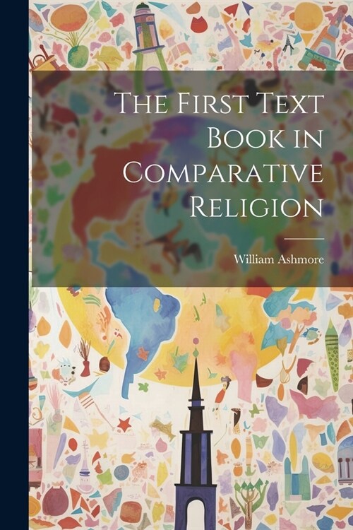 The First Text Book in Comparative Religion (Paperback)
