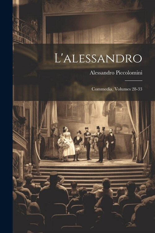 Lalessandro: Commedia, Volumes 28-33 (Paperback)